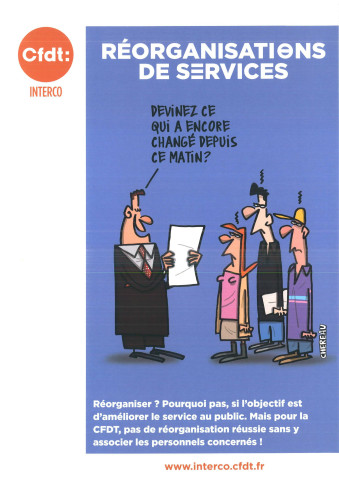 Réorganisations de services. Réorganiser ? Pourquoi pas, si l'objectif est d'améliorer le service au public. Mais pour la CFDT, pas de réorganisation réussie sans y associer les personnels concernés.