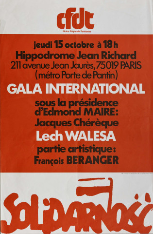 CFDT Union régionale parisienne. Jeudi 15 octobre à 18h, hippodrome Jean Richard, 211 avenue Jean Jaurès, 75019 Paris (métro Porte de Pantin). Gala international sous la présidence d'Edmond maire : Jacques Chérèque, Lech Walesa, partie artistique : François Beranger. Solidarnosc.