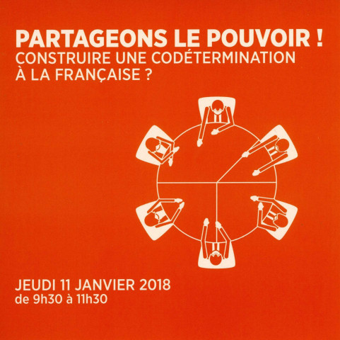 [Autocollant orange "Partageons le pouvoir ! Construire une codétermination à la française ? Jeudi 11 janvier 2018 de 9h30 à 11h30"]