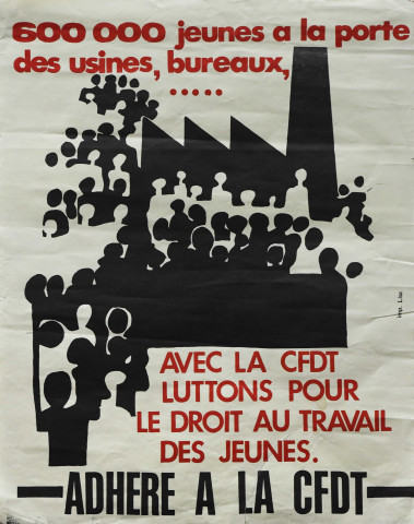 600 000 jeunes à la porte des usines, bureaux, & Avec la CFDT luttons pour le droit au travail des jeunes. Adhère à la CFDT.