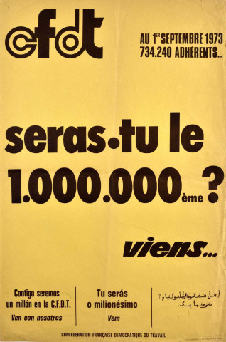 Au 1er septembre 1973, 734 240 adhérents... Seras-tu le 1 000 000ème ? Viens... = Contigo seremos un million en la CFDT, Ven con nosotros = Tu seras o milionésimo, vem = [texte en arabe].