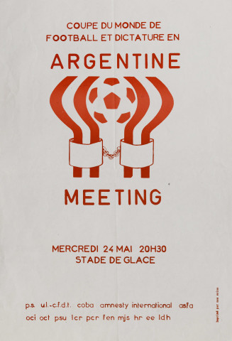 Coupe du monde de football en Argentine. Meeting, mercredi 24 mai 20h30 Stade de Glace... PS, UL-CFDT, COBA, Amnesty International, ASFA, OCI, OCT, PSU, LCR, PCR, FEN, MJS, HR, EE, LDH.