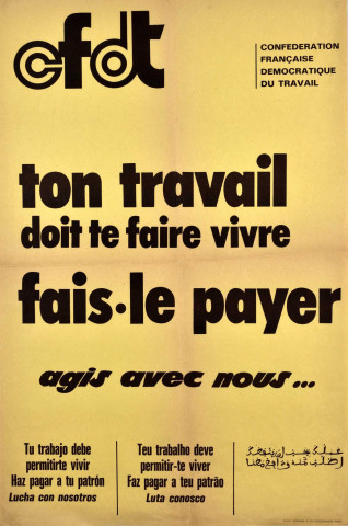 Ton travail doit te faire vivre. Fais-le payer. Agis avec nous = Tu trabajo debe vivir permitirte vivir. Haz pagar a tu patron. Lucha con nosotros = Teu trabalho deve permitir-te viver. Faz pagar a teu patrao. Luta conosco = [texte en arabe].