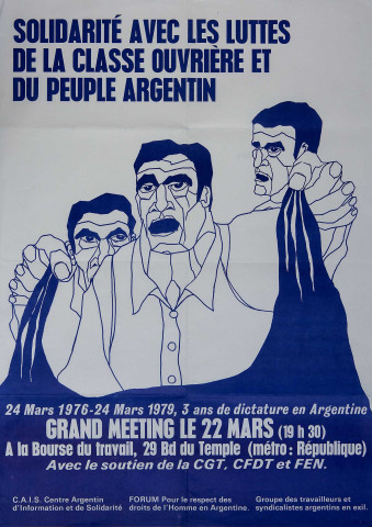 Solidarité avec les luttes de la classe ouvrière et du peuple argentin. 24 mars 1976-24 mars 1979, 3 ans de dictature en Argentine. Grand meeting le 22 mars... Avec le soutien de la CGT, CFDT et FEN...