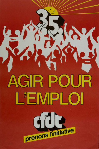 35. Agir pour l'emploi. CFDT prenons l'initiative.