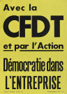 Avec la CFDT et par l'action. Démocratie dans l'entreprise.