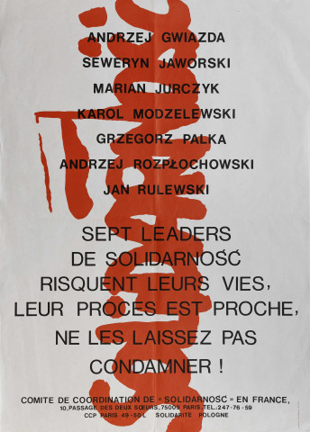 Andrzej Gwiazda, Seweryn jaworski, Marian Jurczyk, Grzegorz Palka, Andrzej Rozplochowski, Jan Rulewski. Sept leaders de Solidarnosc risquent leurs vies [sic], leur procès est proche, ne les laissez pas condamner !...