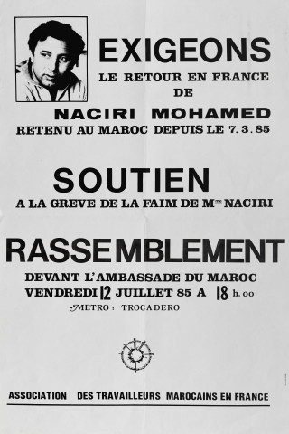 Exigeons le retour en France de Naciri Mohamed, retenu au Maroc depuis le 7. 3. 85. Soutien à la grève de la faim de Mme Naciri. Rassemblement devant l'ambassade du Maroc vendredi 12 juillet [19]85 à 18h00... Association des travailleurs marocains en France.