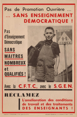 Avec la CFTC, avec le SGEN, réclamez l'amélioration des conditions de travail et des traitements des enseignants ! Pas de promotion ouvrière sans enseignement démocratique ! Pas d'enseignement démocratique sans maitres nombreux et qualifiés !