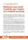 [Recto] 14 novembre 2012. Mobilisons-nous contre l'austérité, pour l'emploi et la solidarité en Europe... La crise accroit les inégalités et menace les droits de tous... [Verso] La CFDT propose : ... En se mobilisant le 14 novembre 2012 avec l'ensemble du syndicalisme européen, la CFDT affirme sa solidarité avec les travailleurs espagnols, portugais et grecs. Elle marque sa volonté de voir apporter des réponses concrètes aux difficultés que vivent tous les travailleurs français et européens.