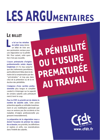 [1ère page] LES ARGUmentaires. La pénibilité ou l'usure prématurée au travail. Le billet& [2e page] Qu'est-ce que la pénibilité ? [3e page] Une négociation indispensable& [4e page] Les objectifs de la CFDT&