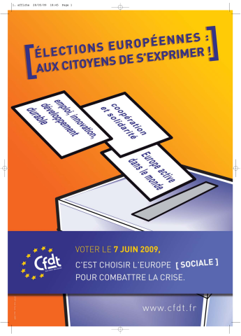 Elections européennes. Aux citoyens de s'exprimer... Votez le 7 juin 2009, c'est choisir l'Europe sociale pour combattre la crise.