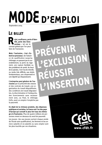 [1ère page] Mode d'emploi. Prévenir l'exclusion. Réussir l'insertion. Le billet& [2e page] 10 % des chômeurs : avec la CFDT, contre l'exclusion, l'emploi pour tous de qualité& [3e page] Dix objectifs CFDT dans l'entreprise& [4e page] La branche professionnelle, la région et le territoire, tout aussi concernés&